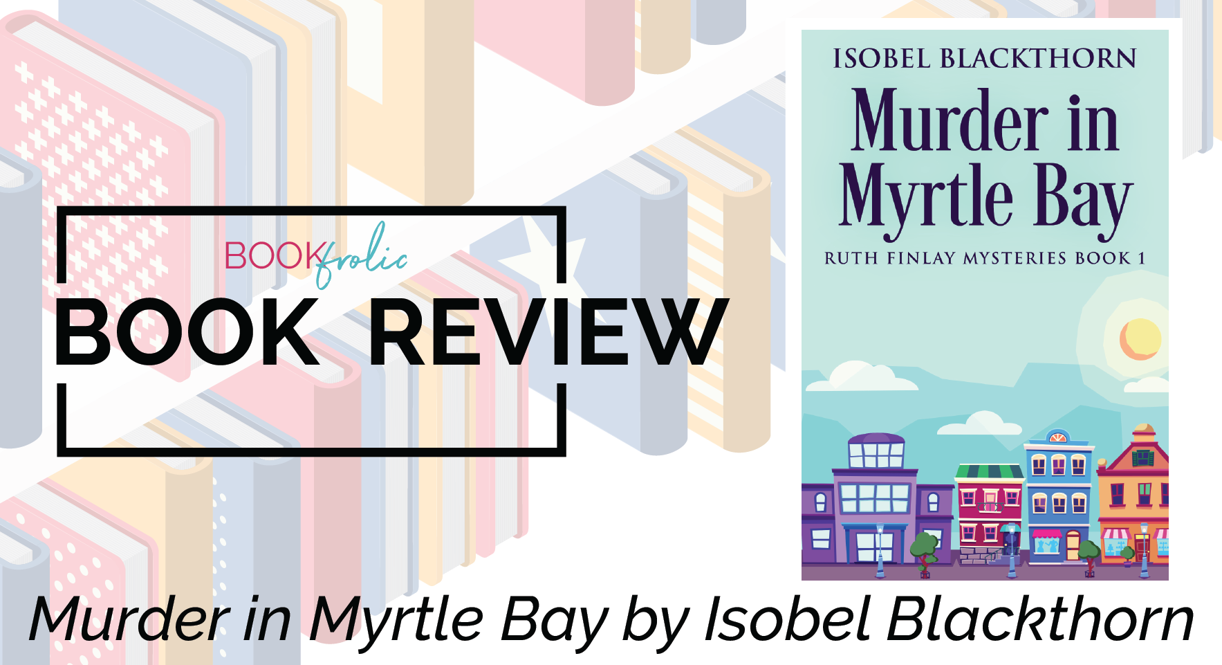 Review of Myrder in Myrtle Bay by Isobel Blackthorn | book frolic